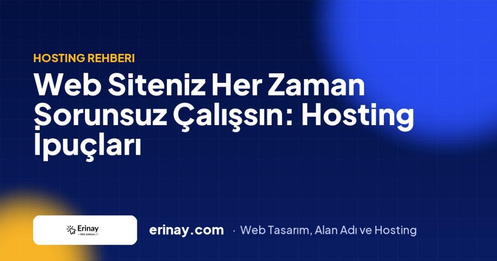 Web Siteniz Her Zaman Sorunsuz Çalışsın: Hosting İpuçları